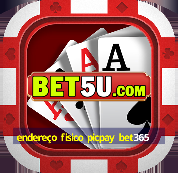 endereço fisico picpay bet365